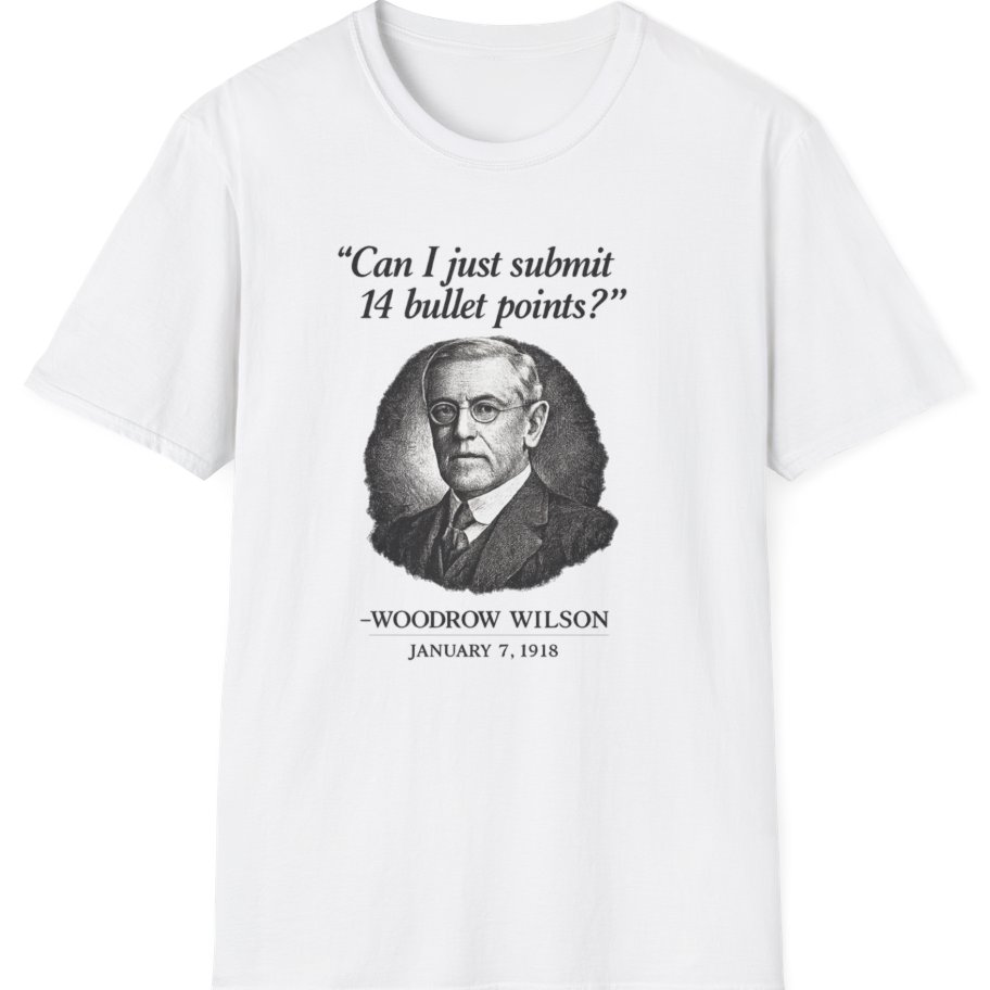 Woodrow Wilson Fourteen Points Procrastination T-Shirt - White front