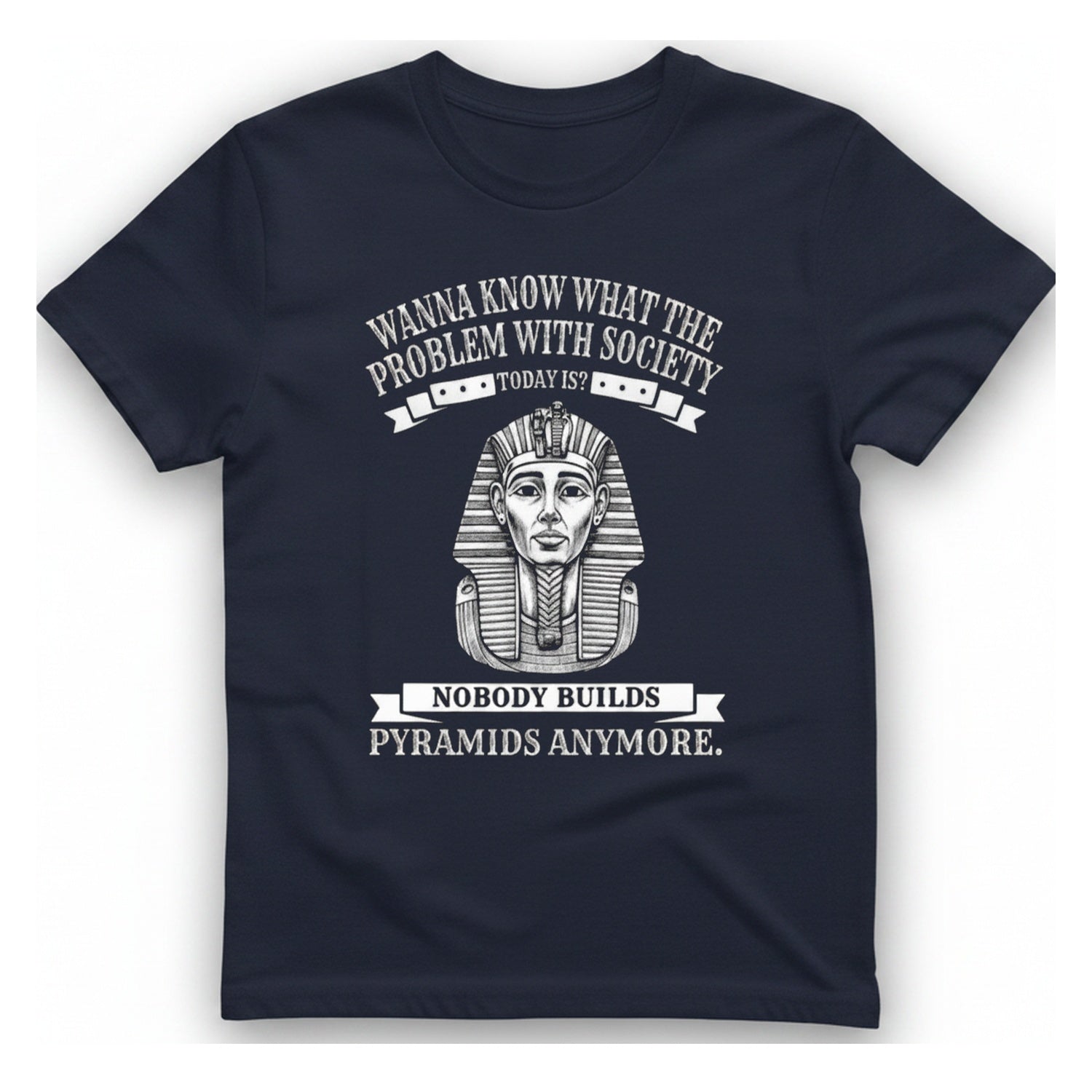 Nobody Builds Pyramids Anymore T-Shirt - Heather Navy front