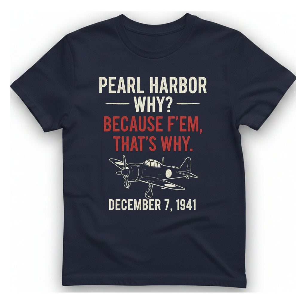 Pearl Harbor Because F'Em T-Shirt - Heather Navy front