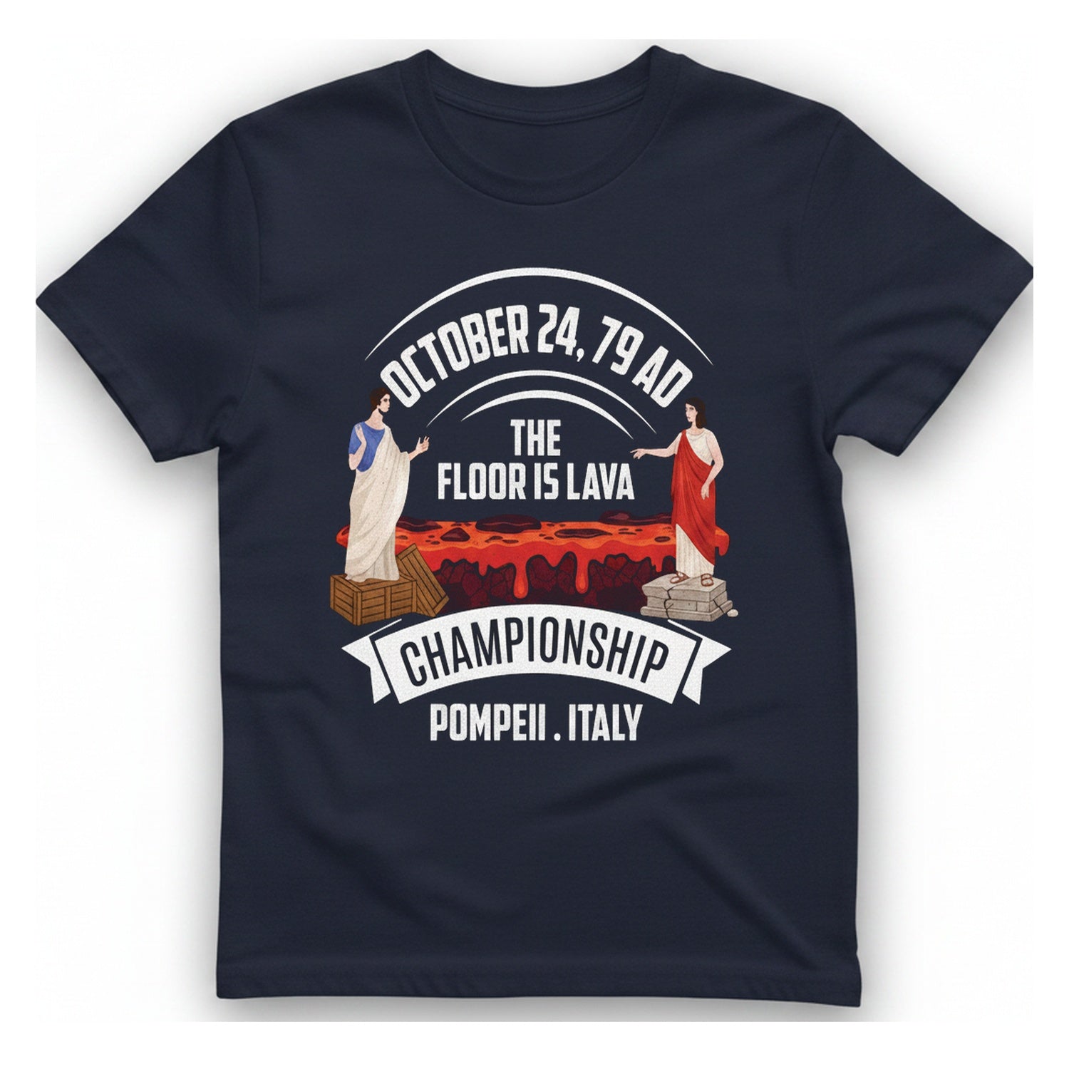 Pompeii Floor Is Lava Championship T-Shirt - Heather Navy front