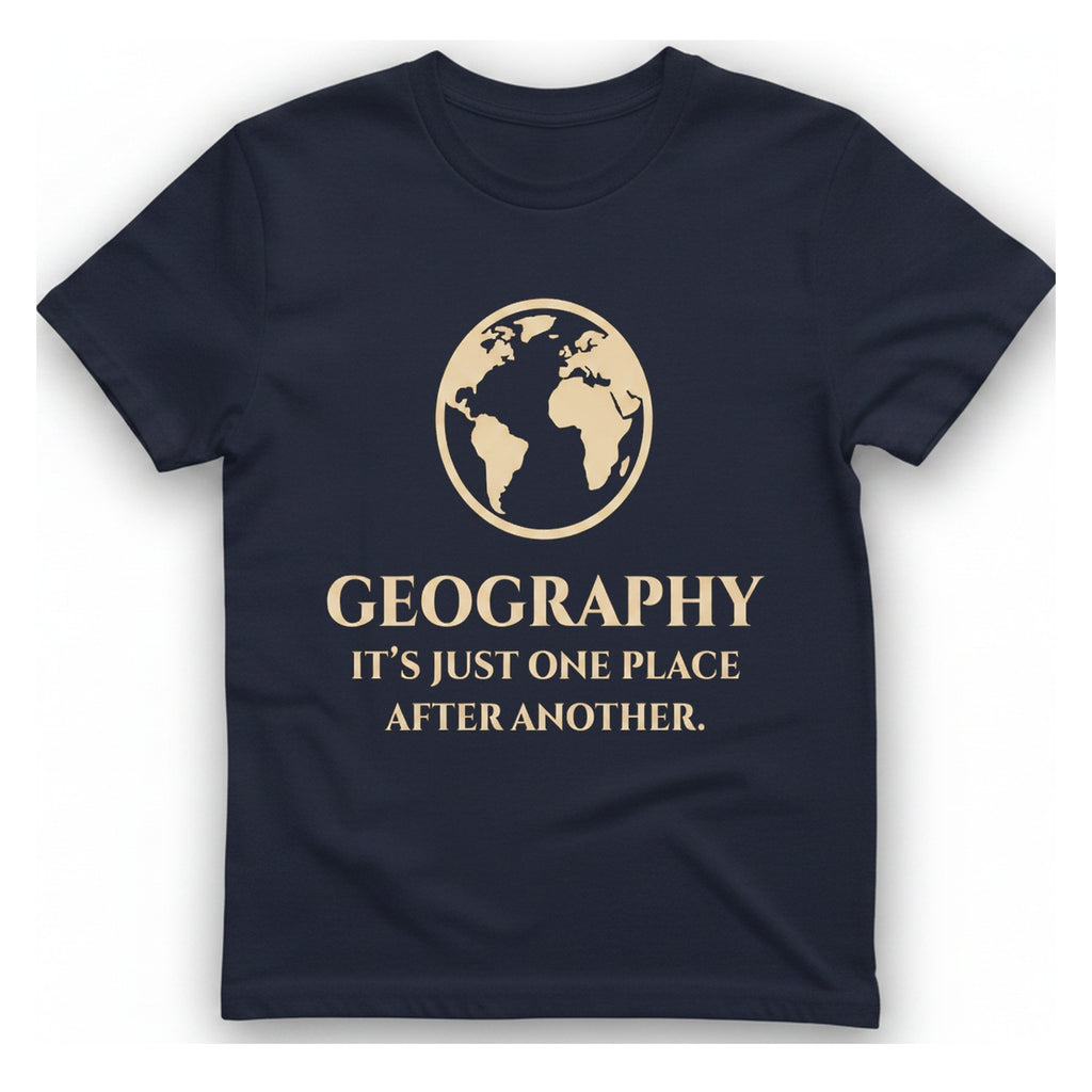 Geography It Just One Place T-Shirt - Heather Navy front