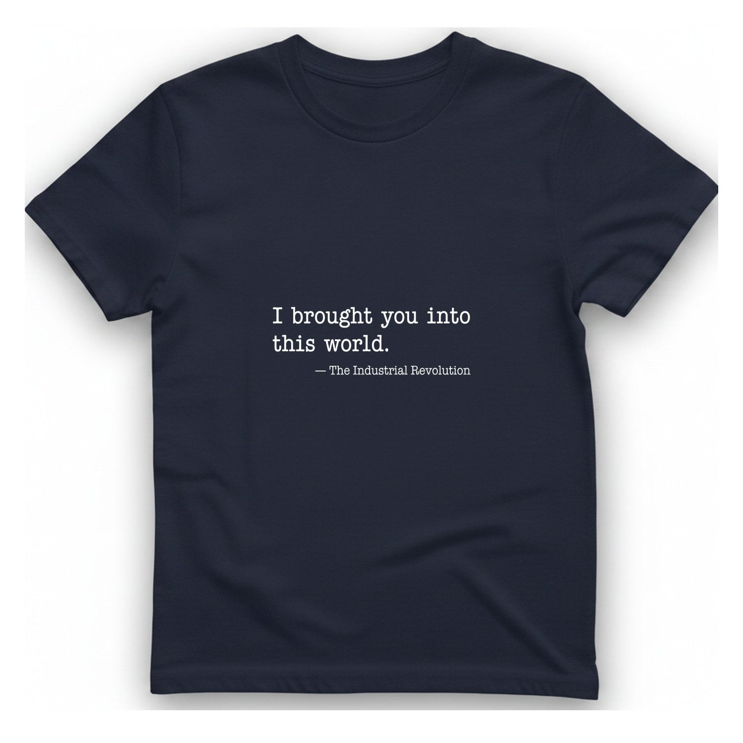 Industrial Revolution Quote T-Shirt - Heather Navy front