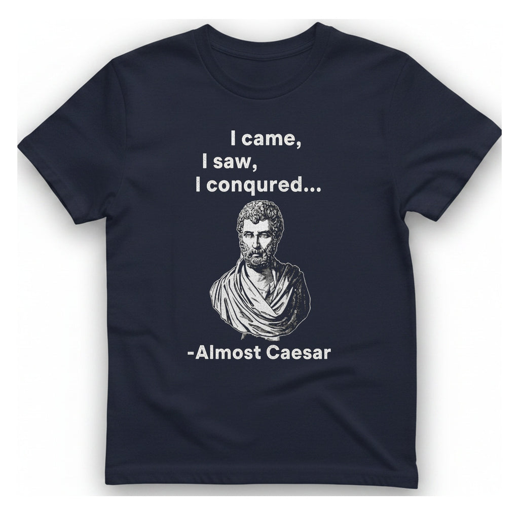 Almost Caesar Quote T-Shirt - Heather Navy front