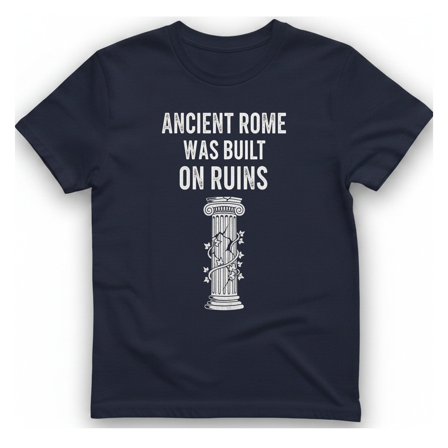 Ancient Rome Was Built On T-Shirt - Heather Navy front