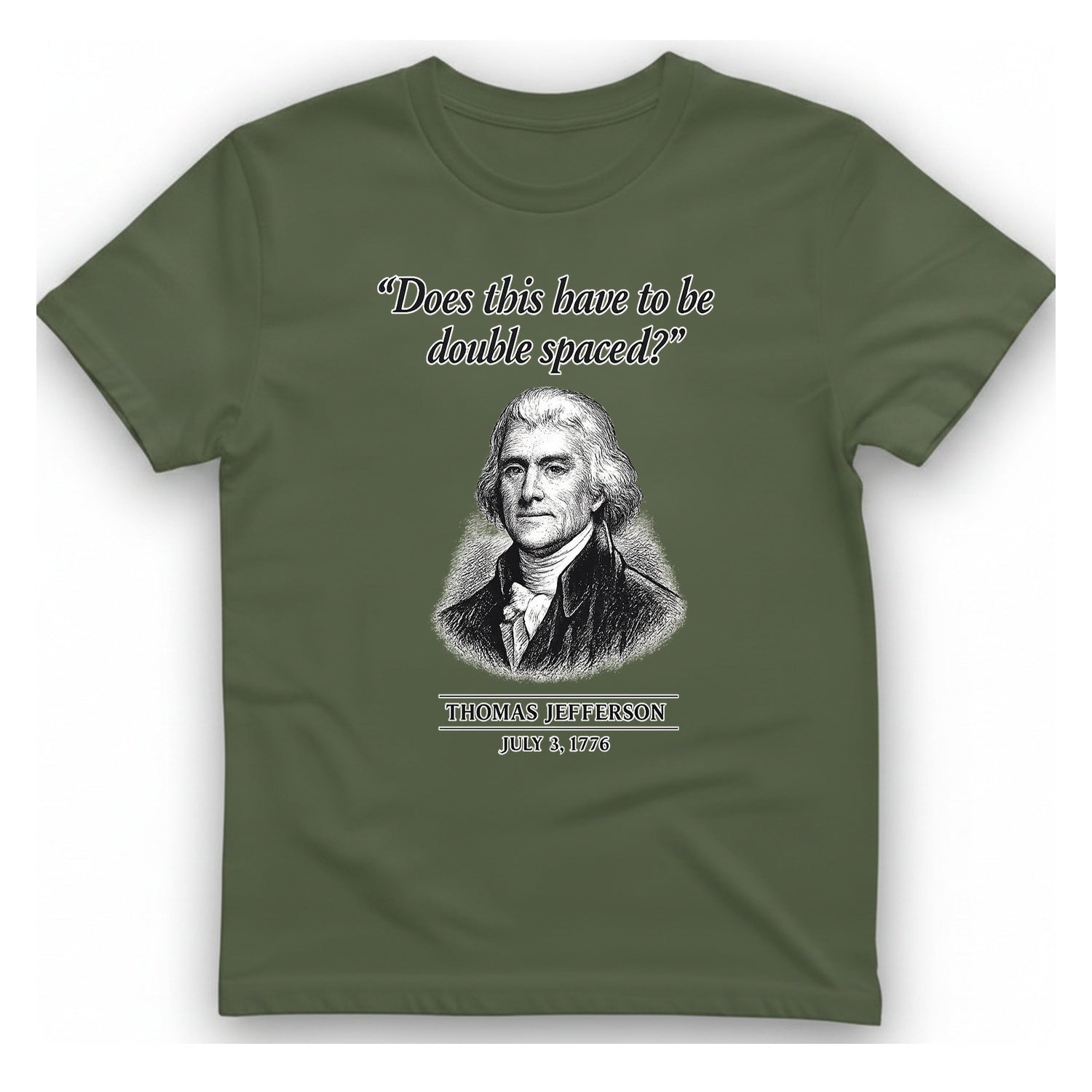 Thomas Jefferson Procrastination Double Spaced T-Shirt - Military Green front