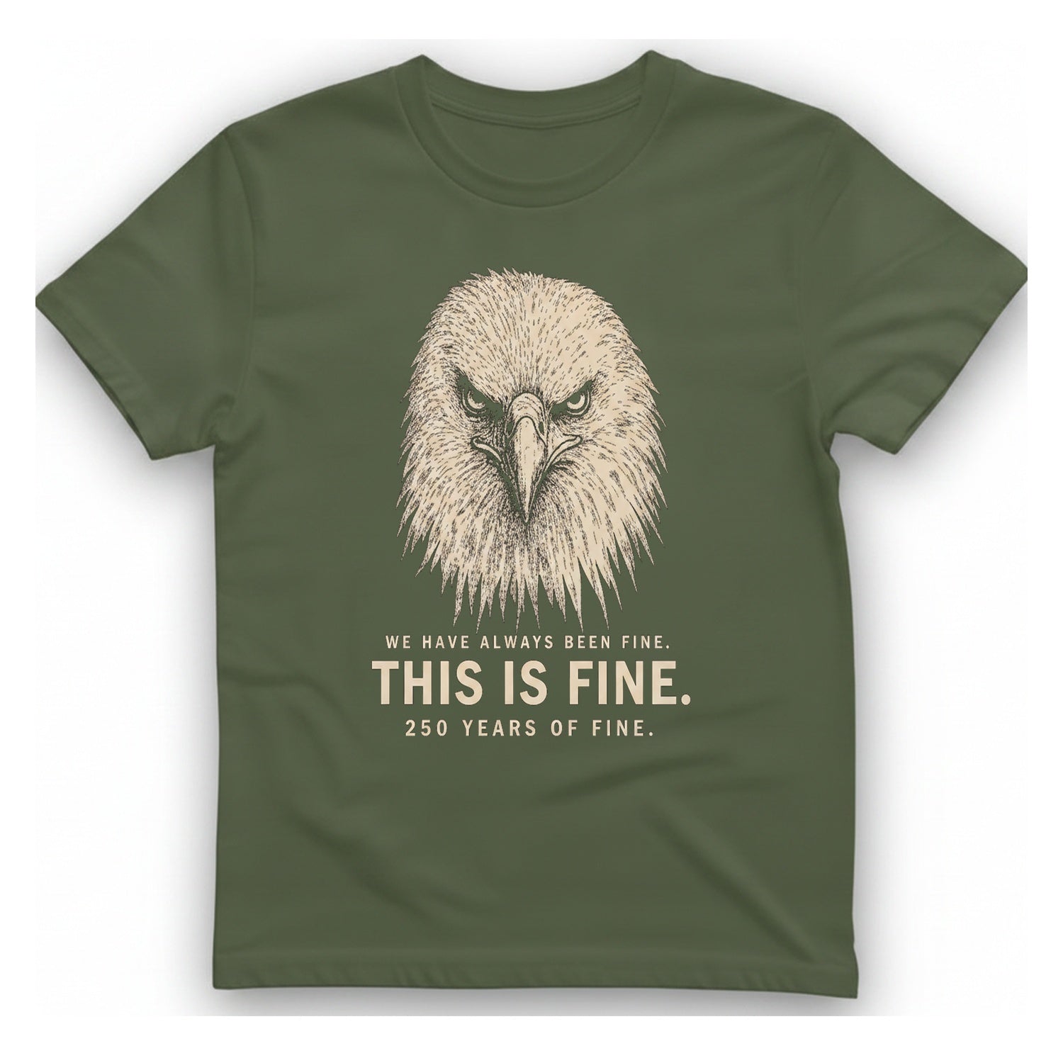 This Is Fine Eagle T-Shirt - Military Green front