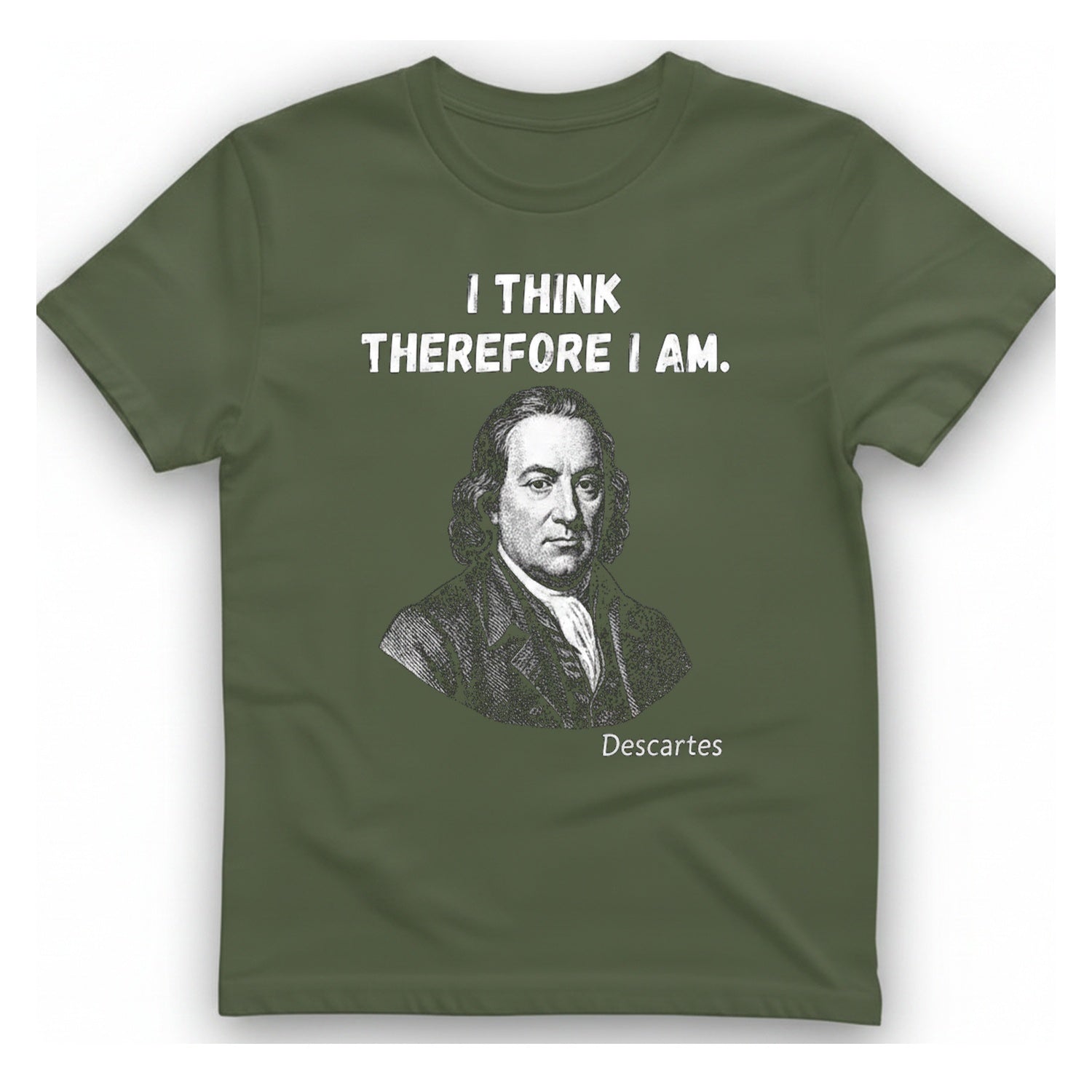 Descartes I Think Therefore I T-Shirt - Military Green front