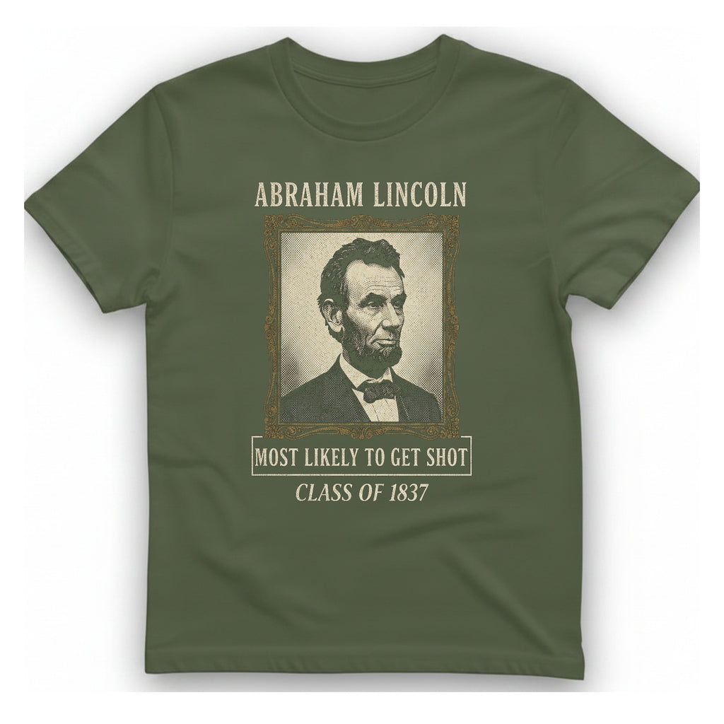 Abraham Lincoln Most Likely To T-Shirt - Military Green front