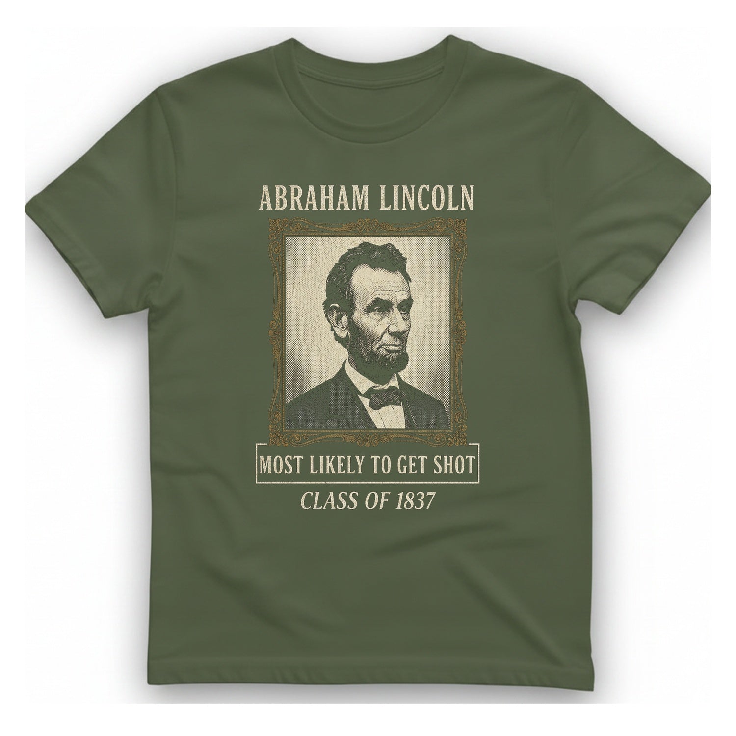 Abraham Lincoln Most Likely To T-Shirt - Military Green front