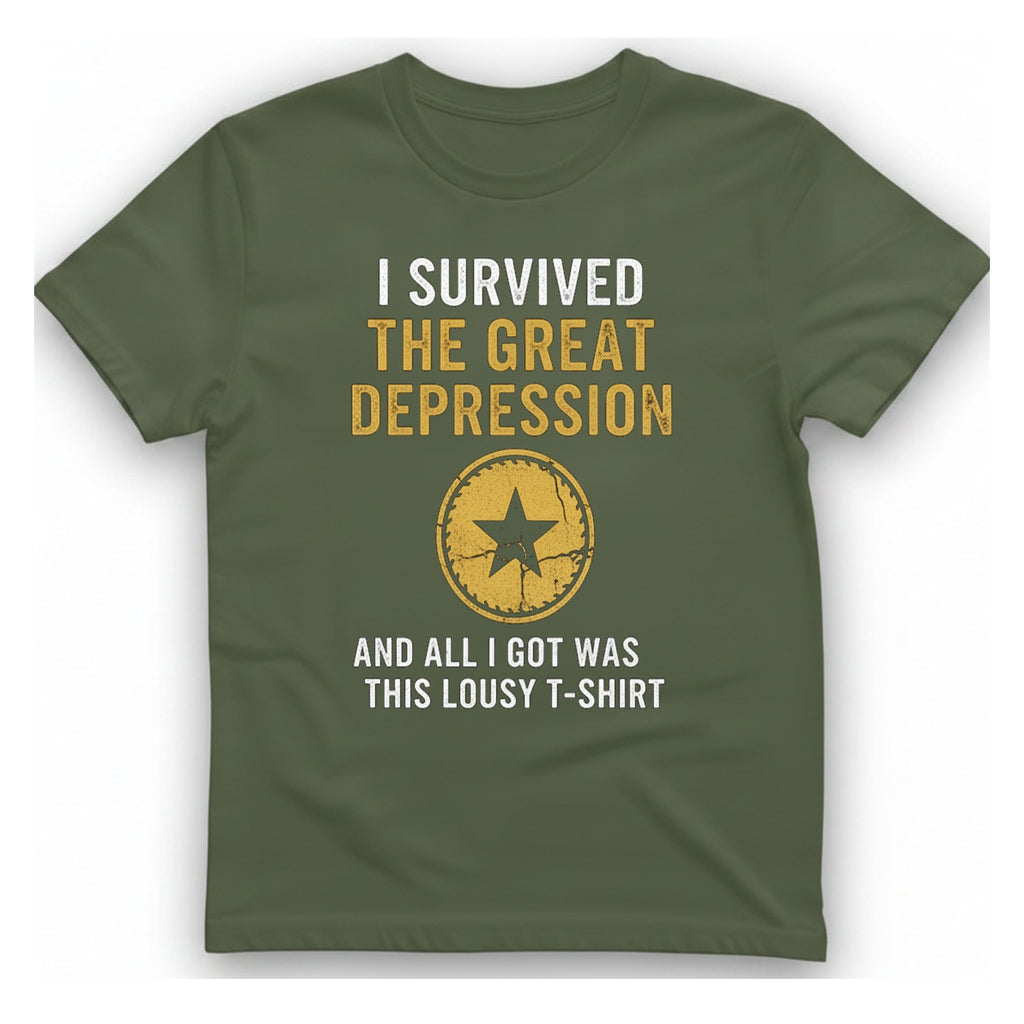 I Survived The Great Depression T-Shirt - Military Green front