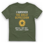 I Survived The Great Depression T-Shirt - Military Green front