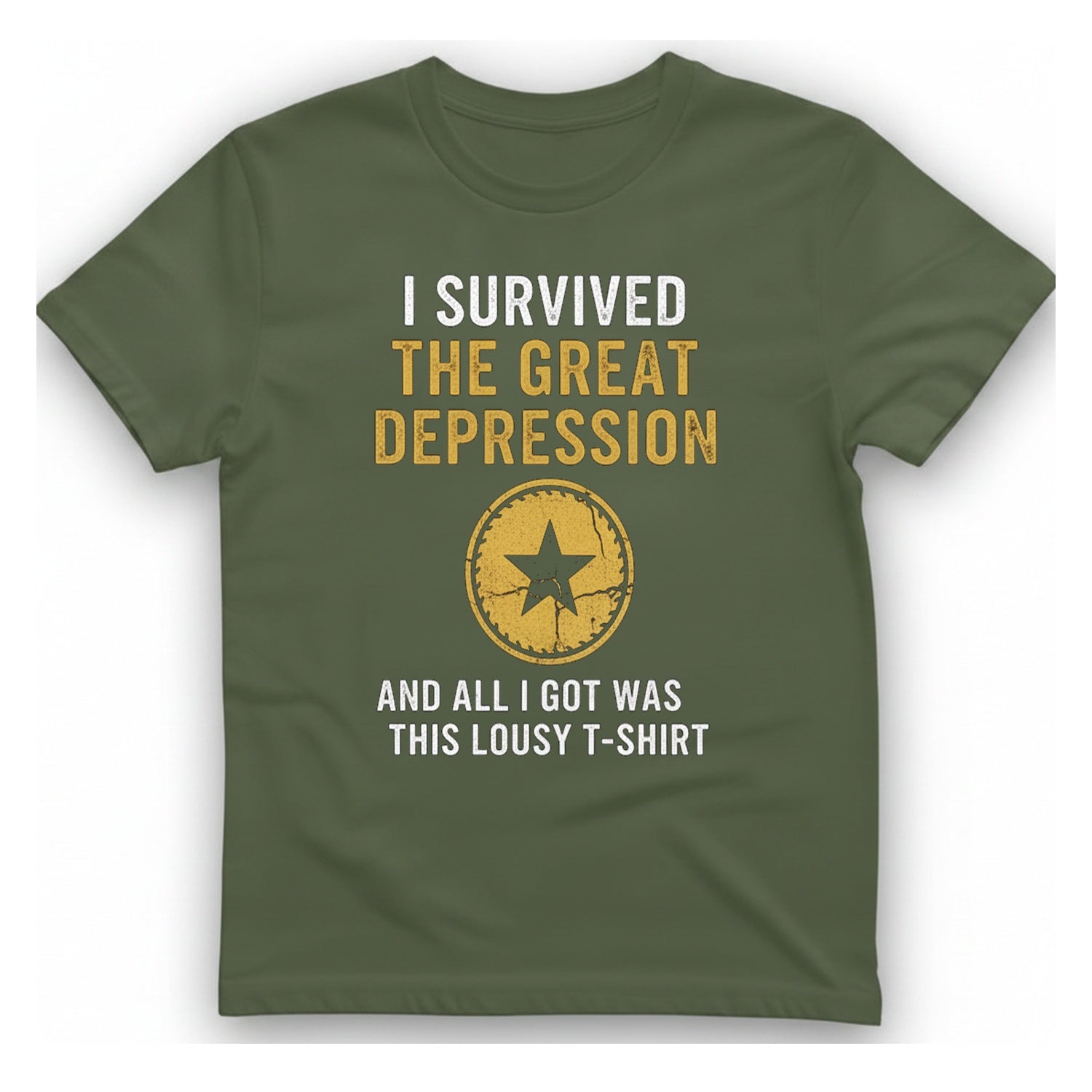 I Survived The Great Depression T-Shirt - Military Green front
