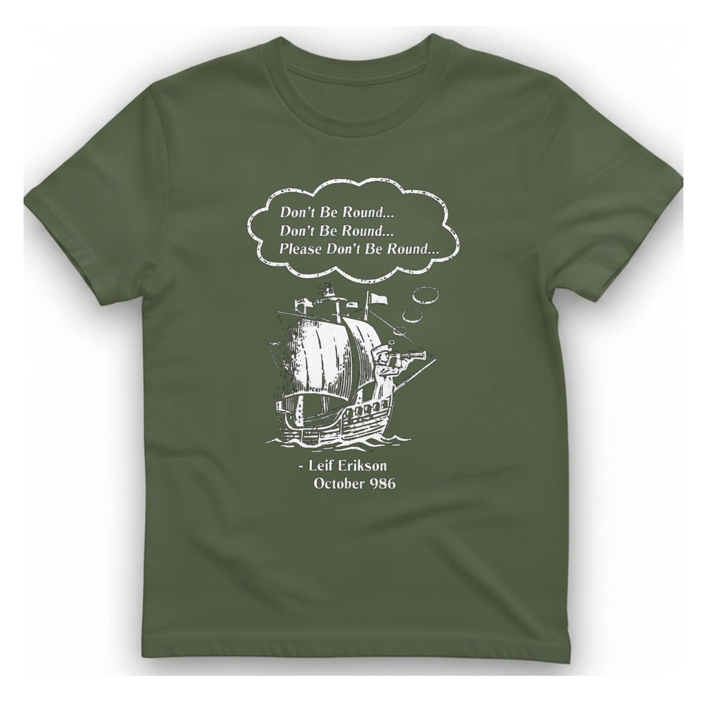 Leif Erikson Don'T Be Round T-Shirt - Military Green front