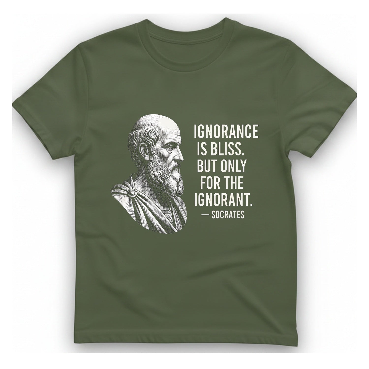 Socrates Ignorance Is Bliss Quote T-Shirt - Military Green front