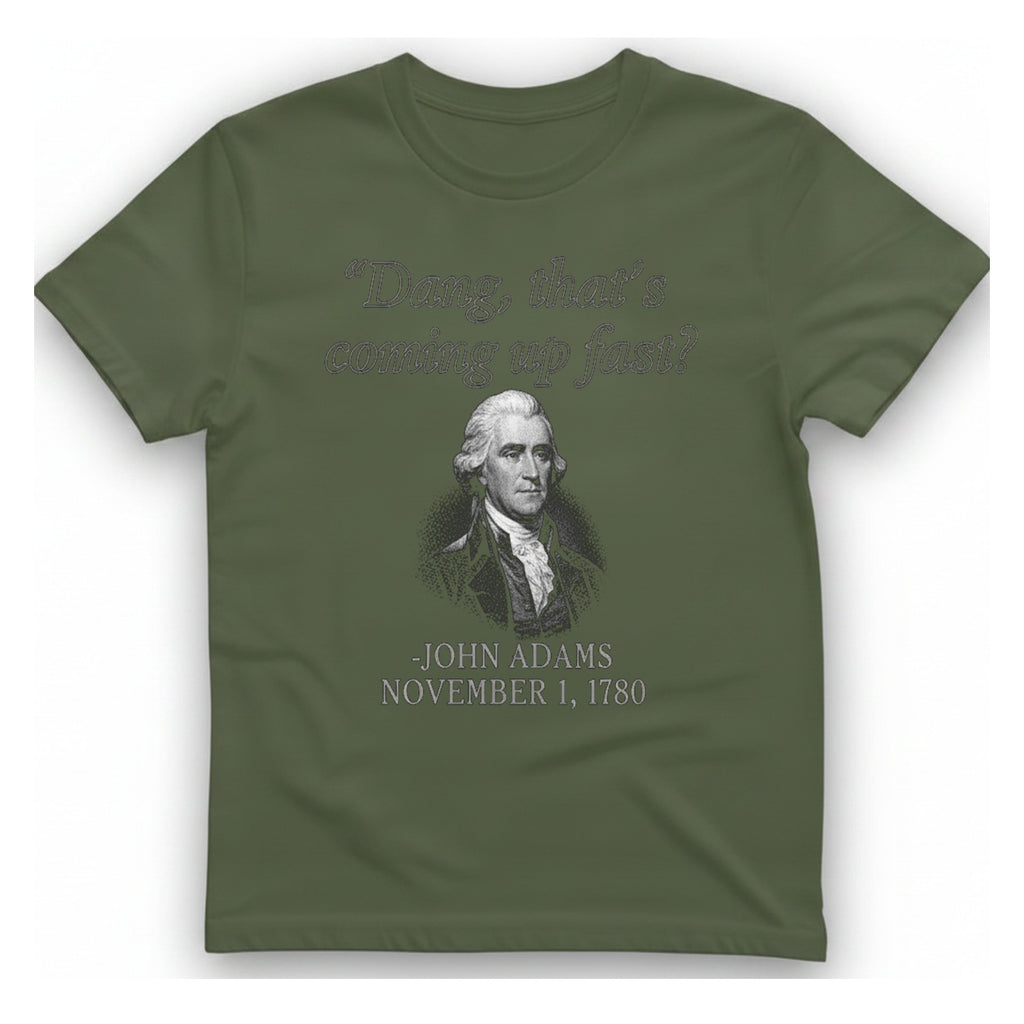 John Adams Coming Fast T-Shirt - Military Green front