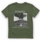 Pompeii Worst Vacation Ever T-Shirt - Military Green front