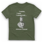 Almost Caesar Quote T-Shirt - Military Green front