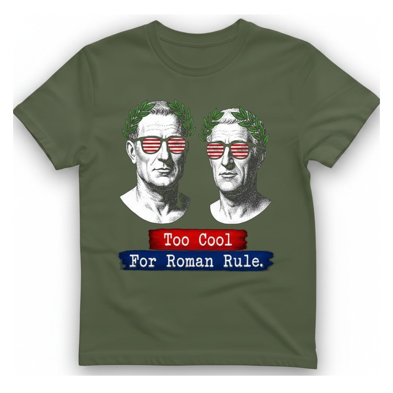 Too Cool For Roman Rule T-Shirt - Military Green front