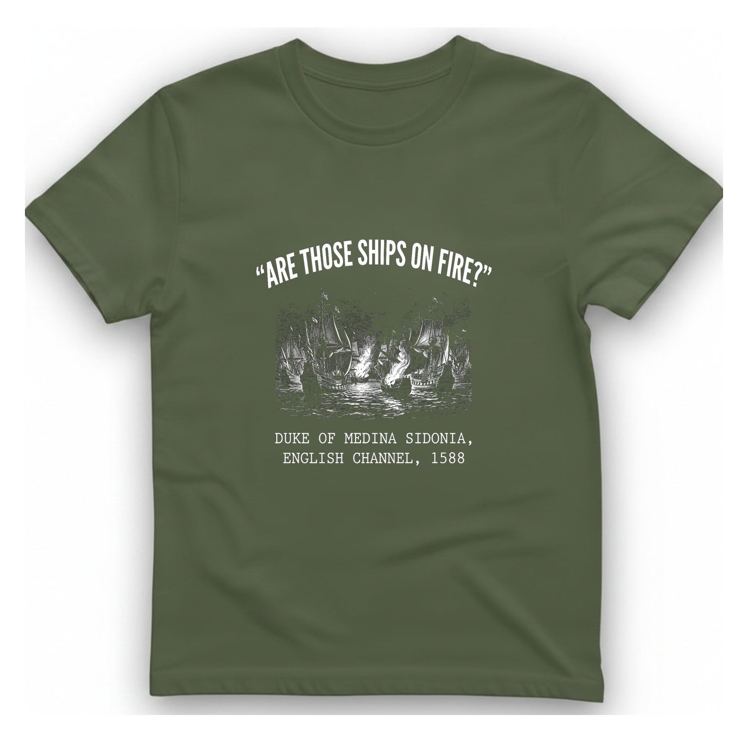 Spanish Armada Fire Ships T-Shirt - Military Green front