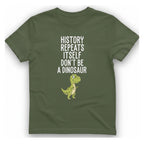 History Repeats Itself T-Shirt - Military Green front