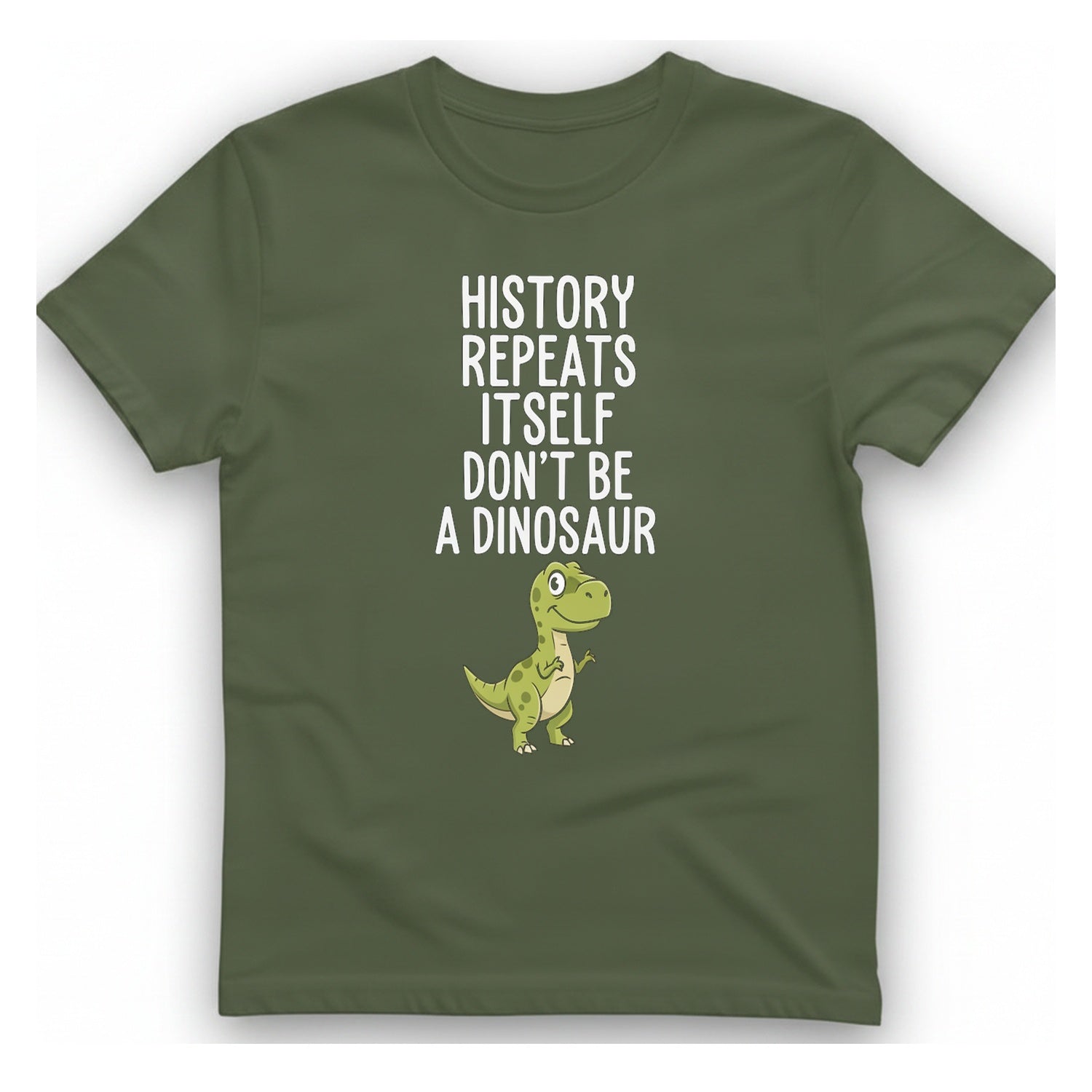 History Repeats Itself T-Shirt - Military Green front