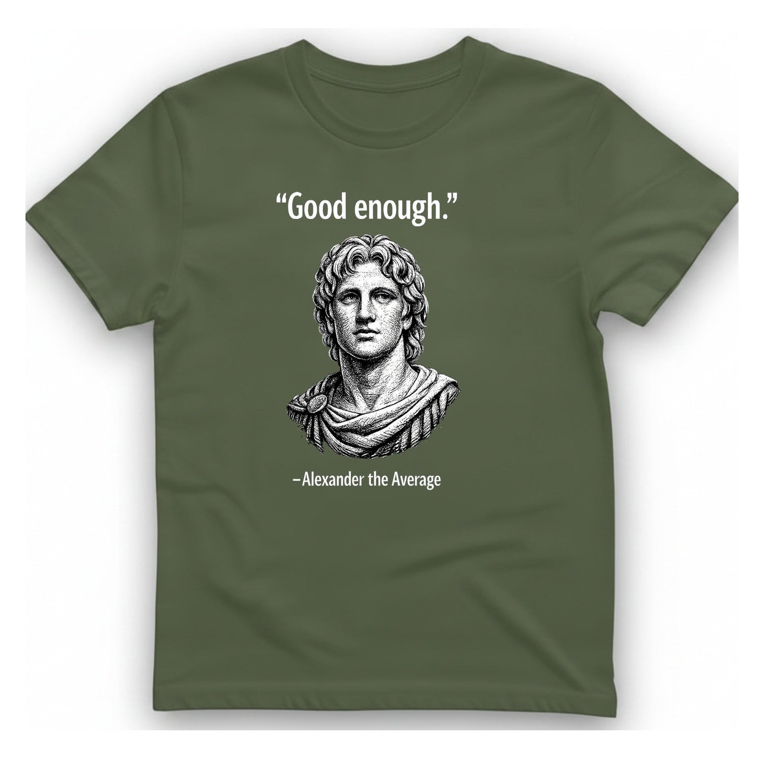 Alexander The Average Good Enough T-Shirt - Military Green front