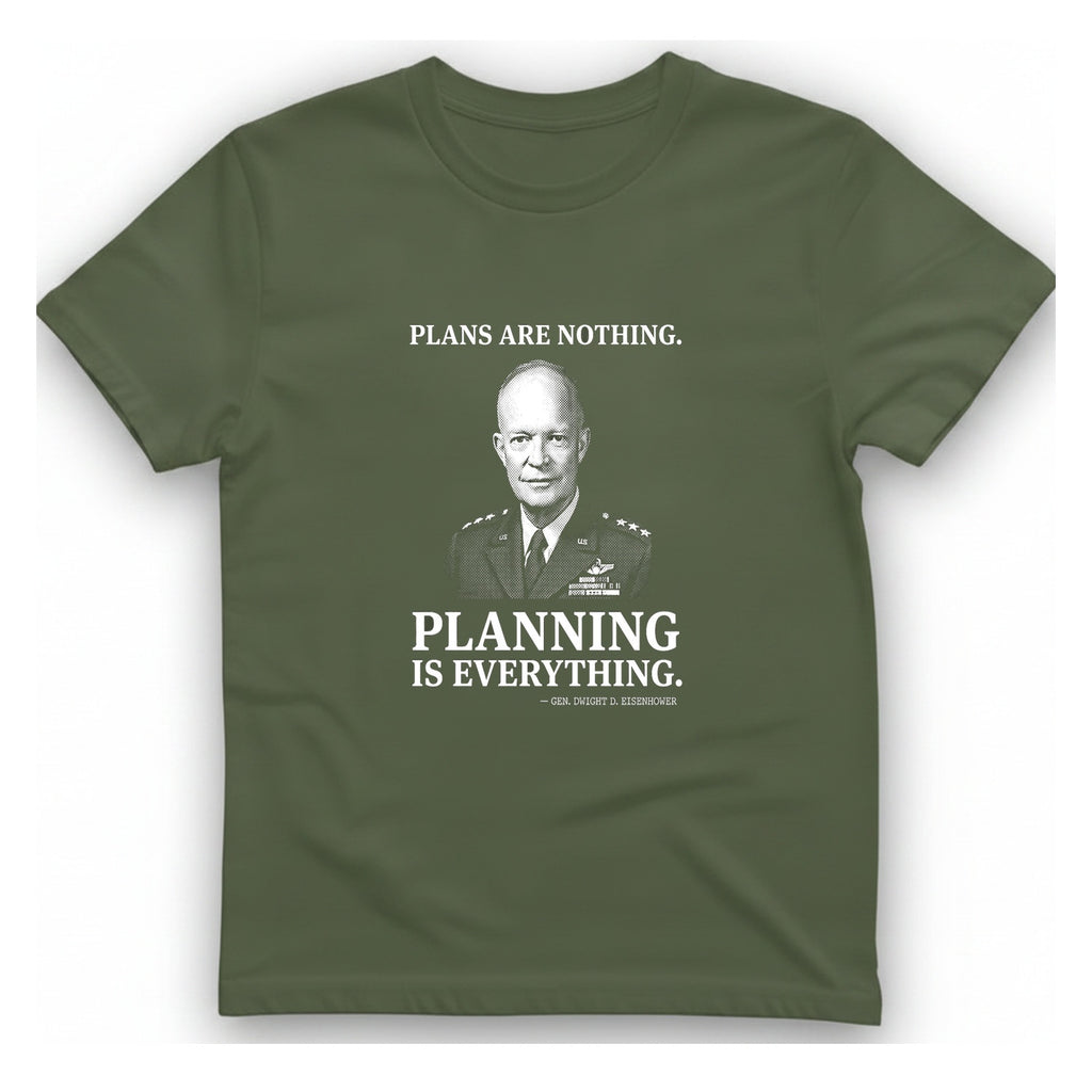 Eisenhower Planning Everything T-Shirt - Military Green front