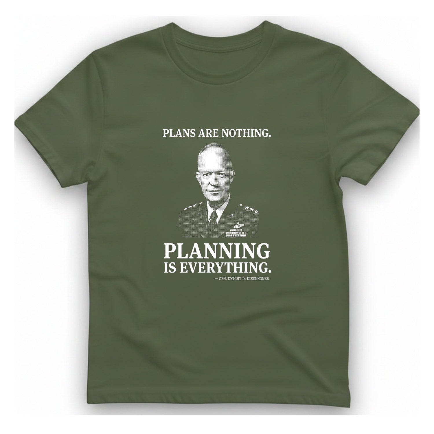 Eisenhower Planning Everything T-Shirt - Military Green front