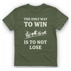 The Only Way To Win T-Shirt - Military Green front