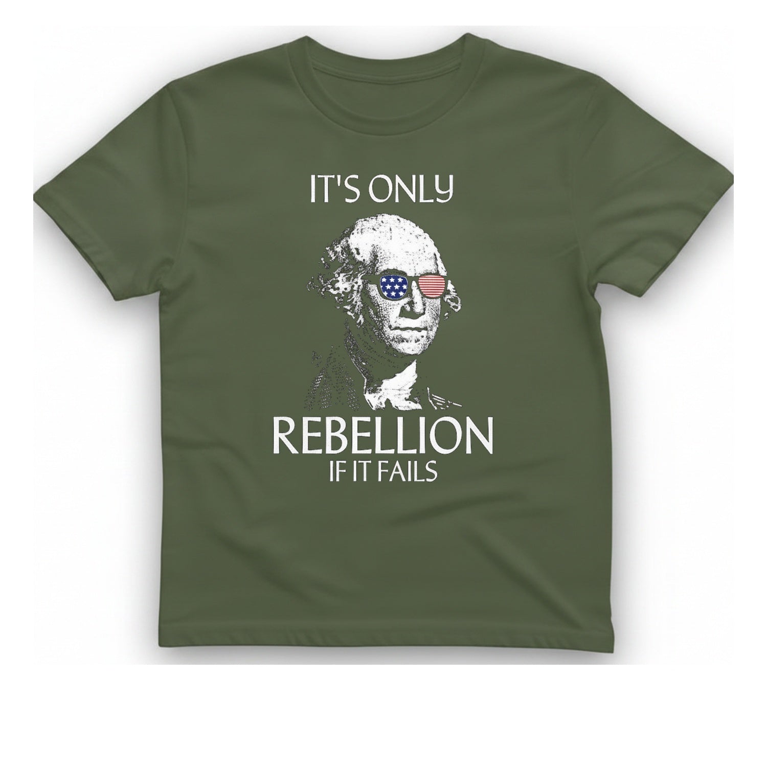 Rebellion If It Fails T-Shirt - Military Green front