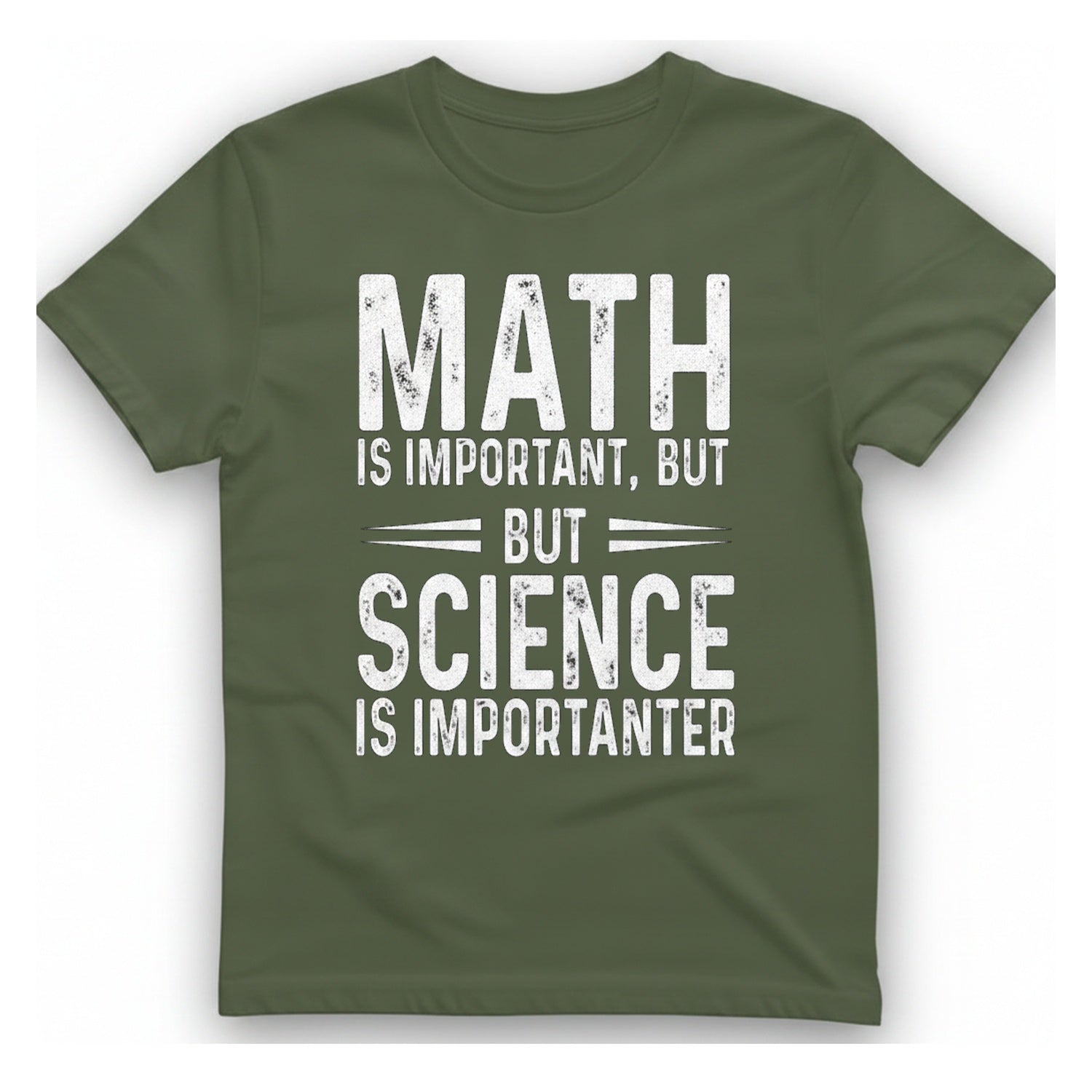 Science Is Importanter T-Shirt - Military Green front