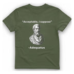 Acceptable I Suppose T-Shirt - Military Green front
