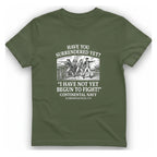 Not Yet Begun To Fight T-Shirt - Military Green front