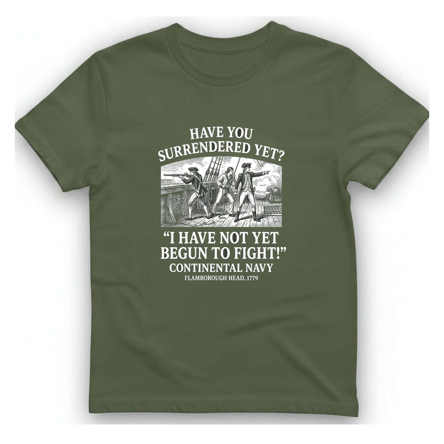 Not Yet Begun To Fight T-Shirt - Military Green front