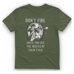Don'T Fire Until You See T-Shirt - Military Green front