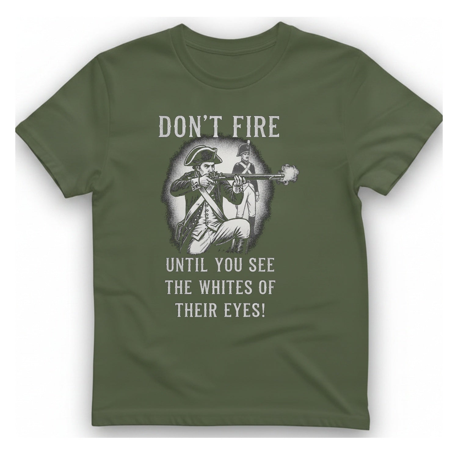 Don'T Fire Until You See T-Shirt - Military Green front