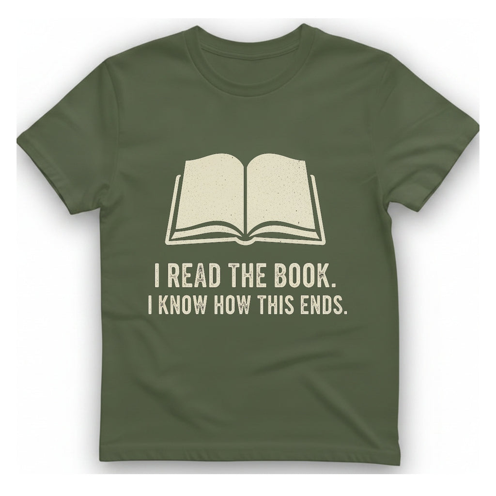 I Read The Book T-Shirt - Military Green front