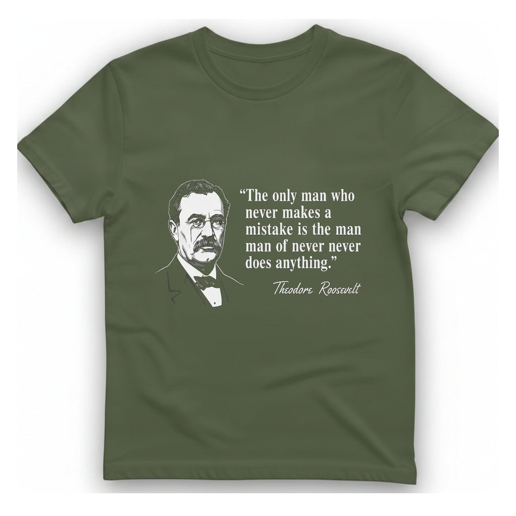 Theodore Roosevelt Quote T-Shirt - Military Green front
