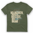 No Women No Code T-Shirt - Military Green front