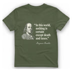 Benjamin Franklin Death And Taxes T-Shirt - Military Green front