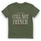 Still Not French Years Later T-Shirt - Military Green front