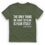 The Only Thing We Have T-Shirt - Military Green front