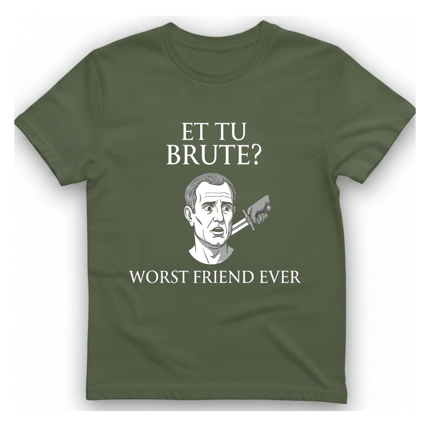 Et Tu Brute T-Shirt - Military Green front
