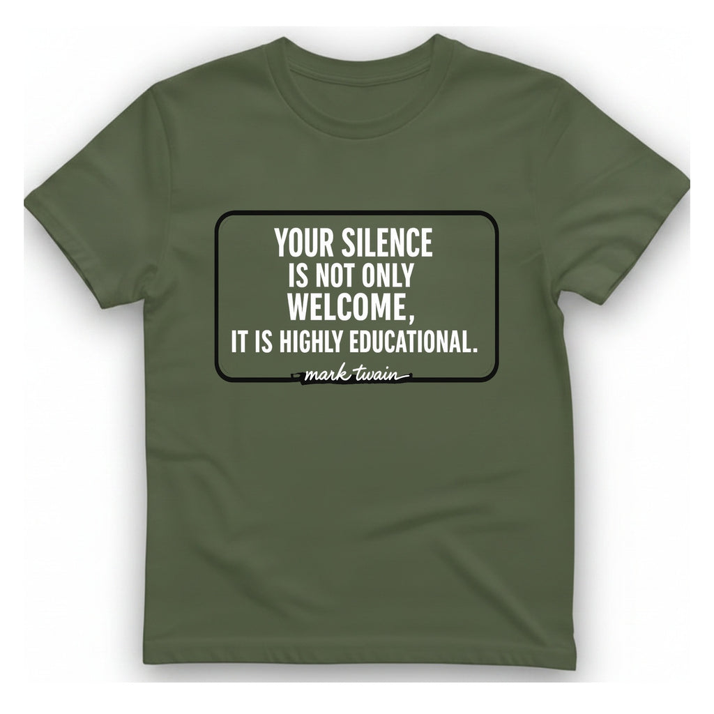 Your Silence Is Educational T-Shirt - Military Green front