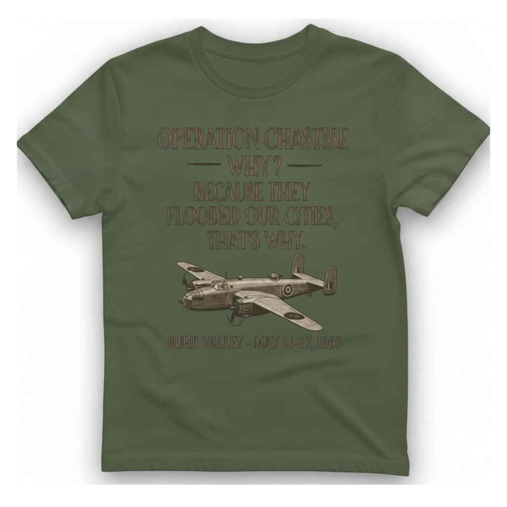 Operation Chastise Why T-Shirt - Military Green front