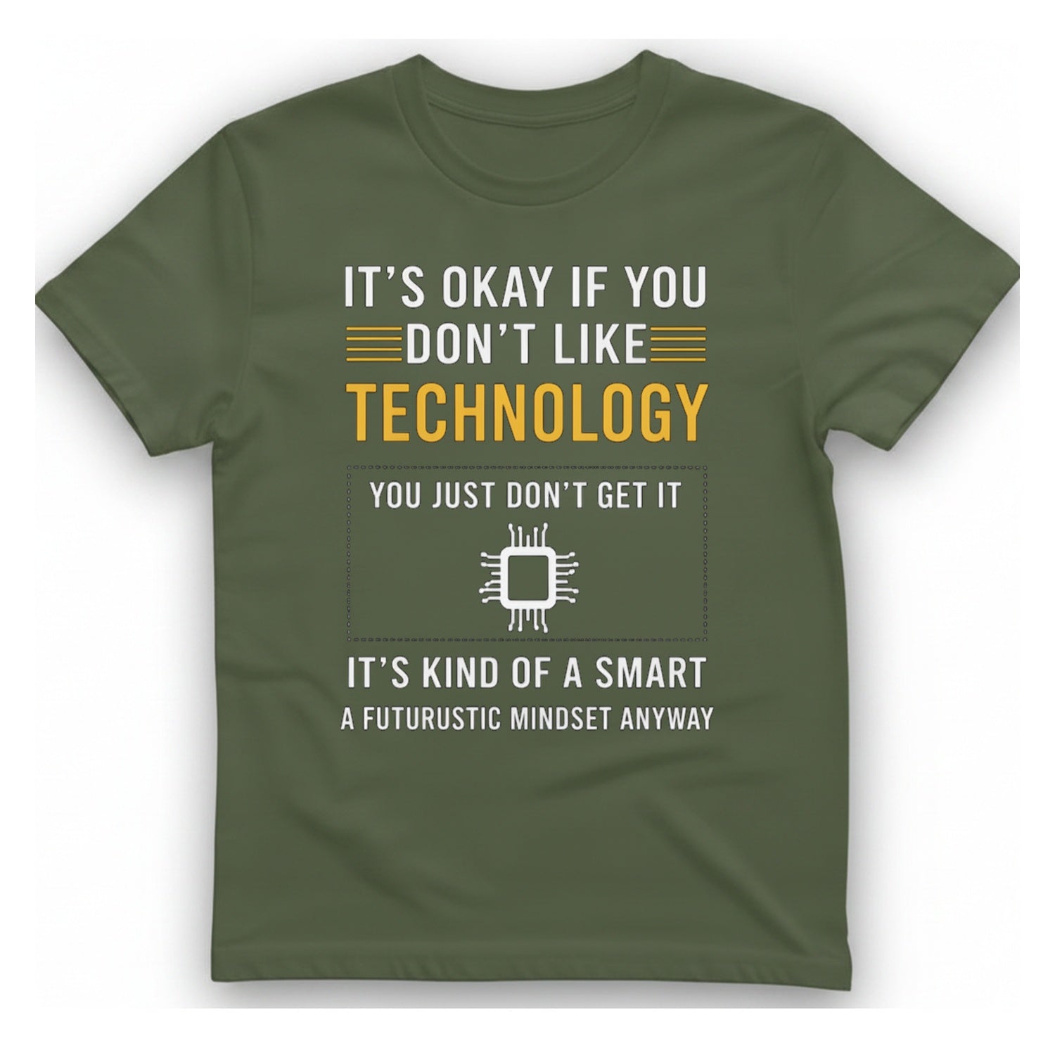 Technology Mindset Anyway T-Shirt - Military Green front