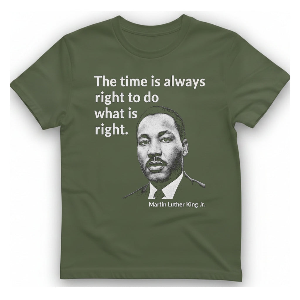 The Time Is Always Right T-Shirt - Military Green front