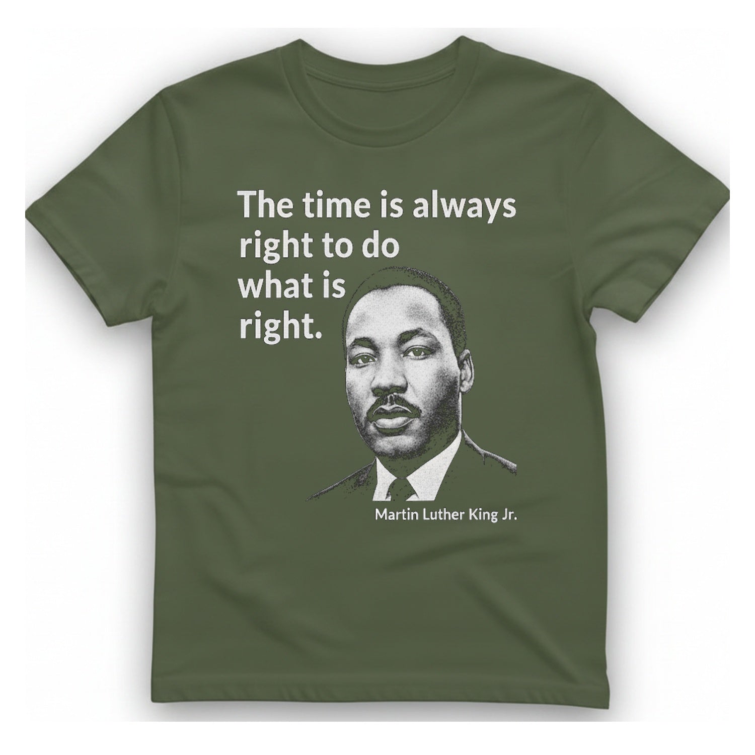 The Time Is Always Right T-Shirt - Military Green front