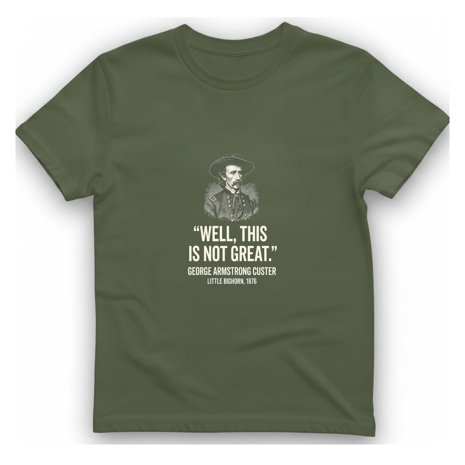 Well This Is Not Great T-Shirt - Military Green front