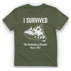 I Survived The Hindenburg Disaster T-Shirt - Military Green front